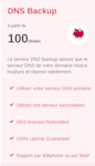 DDNS service Backup assure que le serveur DNS de votre domaine résout toujours et répond rapidement.